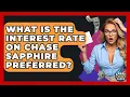 What Is The Interest Rate On Chase Sapphire Preferred - Crazy About Credit Cards
