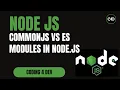 CommonJS vs ES Modules in Node js