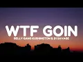 Belly Gang Kushington & 21 Savage - Wtf Goin (Lyrics)