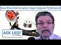 Does Whole Disk Encryption Impact Computer Performance
