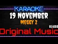 Lagu Karaoke 19 November ( Original Music ) HQ Audio - Meggy Z