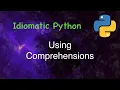 Idiomatic Python Using Comprehensions