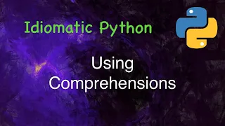 Idiomatic Python Using Comprehensions