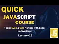 Even and Odd Number with Loops in JavaScript Quick Learning Course in Lecture-26