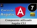 07 Curso de Angular Tutorial Angular - Componente utilizando Angular CLI
