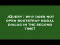 jQuery why does not open bootstrap modal dialog in the second time