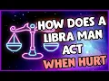 How Does a Libra Man Act When Hurt What Happens When You Hurt a Libra Man 5 Signs To Look For