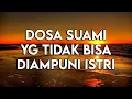 INILAH DOSA SUAMI DALAM RUMAH TANGGA YANG TIDAK BISA DI AMPUNI OLEH ISTRI