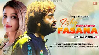 ishq mera sarfira fasana lyrics arijit singh u0026 shreya ghoshal vishal mishra himesh reshammiya
