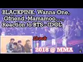 [181201] BLACKPINK, Wanna One, Ikon, Gfriend, ..., Reaction to BTS - Idol ( 2018 @MMA )