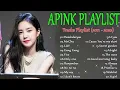 Download Lagu ApinkTitle Tracks Playlist 2011- 2022 Full album best songs Apinkタイトルトラックプレイリスト2011-2022フルアルバムベストソング
