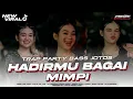 Lagu DJ HADIRMU BAGAI MIMPI TRAP PARTY BASS JOTOS || DIKA REVOLUTION RIMEX 