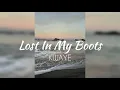 Lost In My Boots - KWAYE (LYRICS)