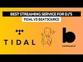 Download Lagu Best Streaming Service for DJ's | Tidal vs Beatsource