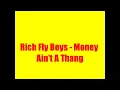 Rich Fly Boys - Money Aint A Thang