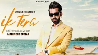 Ik Tera Maninder Buttar new video song