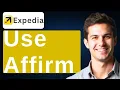 How To Use Affirm On Expedia 2026 Guide