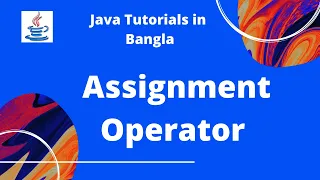Java Bangla Tutorials 09 Assignment Operator JAVA PROGRAMMING LANGUAGE