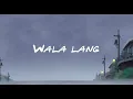 I Belong to the Zoo - Wala Lang (Official Audio + Lyrics)