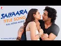 Download Lagu Saiyaara Title Song | Full Song Audio | Tanishk Bagchi, Faheem Abdullah, Arslan Nizami, Irshad Kamil