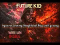 FUTURE K1D ~ Who I Am Inside [ Lyrics ]
