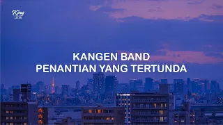 lirik kangen band penantian yang tertunda