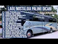 Download Lagu LAGU NOSTALGIA PALING DICARI | LAGU TEMBANG KENANGAN TEMAN DI PERJALANAN | YANG PERTAMA KALI