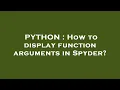 PYTHON How to display function arguments in Spyder