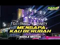 Download Lagu DJ MENGAPA KAU BERUBAH TRAP X PARTY TERBARU