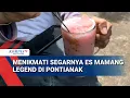 Download Lagu Menikmati Segarnya Es Mamang Legend di Pontianak, Sudah Ada Sejak Tahun 1970an