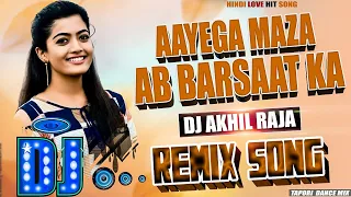  hindi dj remix song aayega maza ab full bass dance mix dj akhil raja
