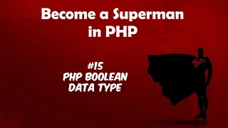 Become A Superman In PHP 5 6 7 Basics PHP BOOLEAN Data Type