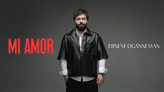 Ernest Ogannesyan - Mi Amor
