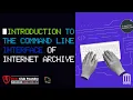 Archive Like a Hacker-Librarian Internet Archive with Command Line
