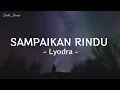 Download Lagu Sampaikan Rindu - Lyodra (lirik) | angin sampaikan rindu hujan rintikan kalbu