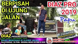 Download DIAZ 2019 BERPISAH DI UJUNG JALAN SULTAN KN7000 PAPU DIAZ PROGRESSIVE MP3