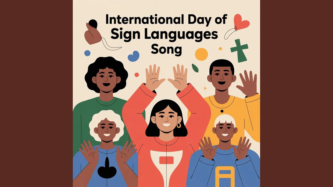 International Day of Sign Languages Song International Day of Sign Languages Song