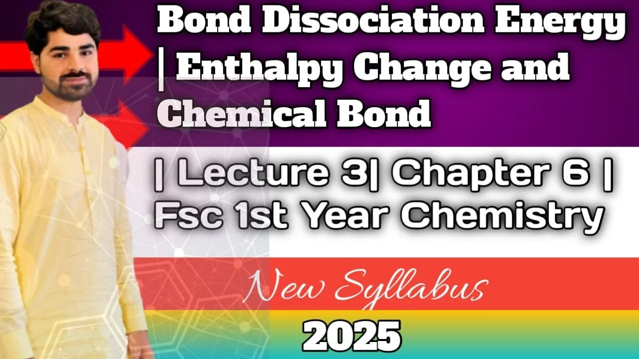 Bond Dissociation Energy | Enthalpy Change and Chemical Bond | Lecture 3 | Chapter 6 | Fsc 1st Year