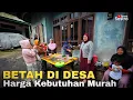 BETAH DI DESA, HARGA KEBUTUHAN MASIH MURAH