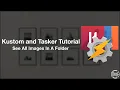 Kustom and Tasker Tutorial - An Image Gallery From a Folder On Your Device