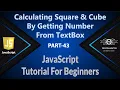 43 Calculating Square And Cube By Getting Number From TextBox In JavaScript JS