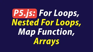 P5 js Nested For Loops Map Function Arrays