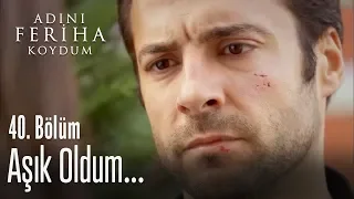 ben sana a k oldum ad n feriha koydum 40 b l m