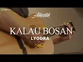 LYODRA - KALAU BOSAN ( KARAOKE AKUSTIK ) MALE