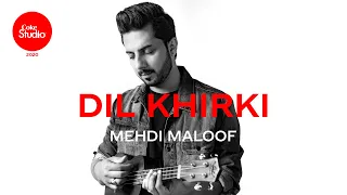 Coke Studio 2020 Dil Khirki Mehdi Maloof  Coke Studio 2020 Dil Khirki Mehdi Maloof