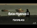 Lagu Raiso Ngapusi 2 - TEKOMLAKU Lyrics Video