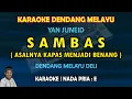 Download Lagu Sambas karaoke melayu deli - Yan Juned nada pria E (kayu jelutung buat penimpa) - Dendang melayu