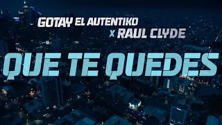 Gotay El Autentiko Ft. Raul Clyde - Que Te Quedes