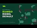 Default Value Django ORM Model Essentials