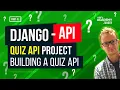 Django Rest Framework Series - Build a Django DRF Quiz API